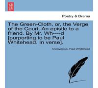 Anonymous The Green-Cloth, or, the Verge of the Court. An epistle to a Anonymous Multicolor