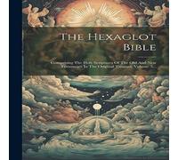 Anonymous The Hexaglot Bible: Comprising The Holy Scriptures Of The Old And Anonymous Multicolor