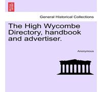 Anonymous The High Wycombe Directory, handbook & advertiser. Paperback Anonymous Multicolor