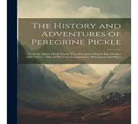 Anonymous The History & Adventures of Peregrine Pickle: With the Many Anonymous Multicolor