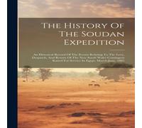 Anonymous The History Of The Soudan Expedition: An Historical Record Of The Anonymous Multicolor