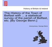 Anonymous The History of the Town of Belfast with ... a statistical survey Anonymous Multicolor