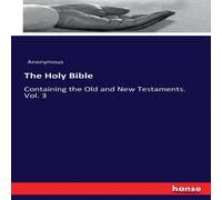 Anonymous The Holy Bible:Containing the Old & New Testaments. Vol. 3 Anonymous Multicolor