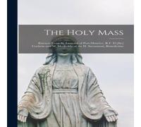 Anonymous The Holy Mass [microform] : Extracts From St. Leonard of Anonymous Multicolor