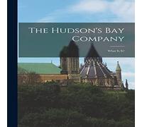 Anonymous The Hudson's Bay Company [microform] : What is It? Paperback Book Anonymous Multicolor