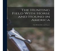 Anonymous The Hunting Field With Horse & Hound in America: The British in White Anonymous White
