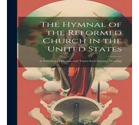 Anonymous The Hymnal of the Reformed Church in the United States: A Anonymous Multicolor