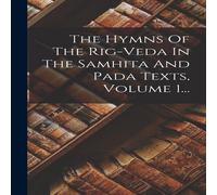 Anonymous The Hymns Of The Rig-veda In The Samhita & Pada Texts, Volume Anonymous Multicolor