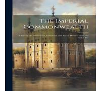 Anonymous The Imperial Commonwealth; a Survey of Commercial, Industrial, and Anonymous Multicolor
