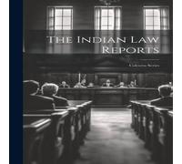 Anonymous The Indian Law Reports: Calcutta Series Hardcover Book Anonymous Multicolor
