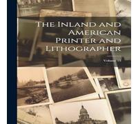 Anonymous The Inland & American Printer & Lithographer; Volume 15 Anonymous Multicolor