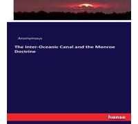Anonymous The Inter-Oceanic Canal & the Monroe Doctrine Paperback Book Anonymous Multicolor