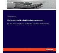 Anonymous The International critical commentary:On the Holy Scriptures of Anonymous Multicolor