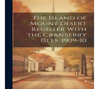 Anonymous The Island of Mount Desert Register With the Cranberry Isles Anonymous Multicolor