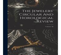 Anonymous The Jewelers' Circular & Horological Review; Volume 36 Hardcover in White Anonymous White