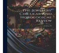 Anonymous The Jewelers' Circular & Horological Review; Volume 38 Paperback in White Anonymous White