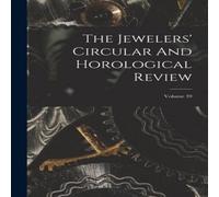 Anonymous The Jewelers' Circular & Horological Review; Volume 39 Paperback in White Anonymous White