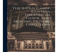 Anonymous The Julius Cahn-gus Hill Theatrical Guide & Moving Picture Anonymous Multicolor