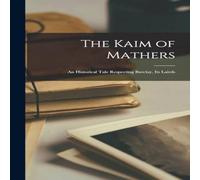 Anonymous The Kaim of Mathers: An Historical Tale Respecting Barclay, Its in White Anonymous White