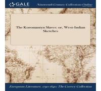 Anonymous The Koromantyn Slaves: or, West-Indian Sketches Book - Paperback Anonymous Multicolor
