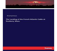 Anonymous The Landing of the French Atlantic Cable at Duxbury, Mass Anonymous Multicolor