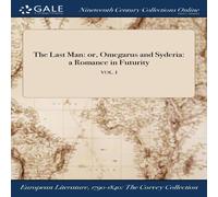 Anonymous The Last Man: or, Omegarus & Syderia: a Romance in Futurity; in White Anonymous White