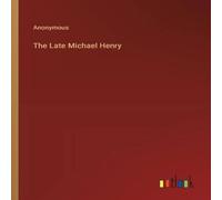 Anonymous The Late Michael Henry Paperback Book Anonymous Multicolor