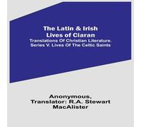 Anonymous The Latin Irish Lives of Ciaran;Translations Of Christian Anonymous Multicolor