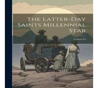 Anonymous The Latter-day Saints Millennial Star; Volume 65 Paperback Book Anonymous Multicolor