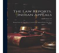 Anonymous The Law Reports. Indian Appeals: Being Cases In The Privy Council Anonymous Multicolor
