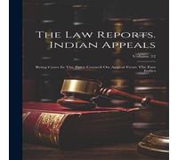 Anonymous The Law Reports. Indian Appeals: Being Cases In The Privy Council Anonymous Multicolor