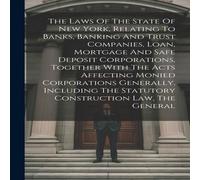 Anonymous The Laws Of The State Of New York, Relating To Banks, Banking And Anonymous Multicolor