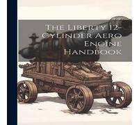 Anonymous The Liberty 12-Cylinder Aero Engine Handbook Paperback in White Anonymous White