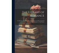Anonymous The Library of Romance: A Collection of Traditions, Poetical Anonymous Multicolor
