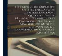 Anonymous The Life & Exploits of the Ingenious Gentleman Don Quixote De La Anonymous Multicolor