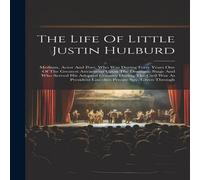 Anonymous The Life Of Little Justin Hulburd: Medium, Actor & Poet, Who Was Anonymous Multicolor
