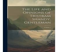 Anonymous The Life & Opinions of Tristram Shandy, Gentleman; Volume 1 Anonymous Multicolor