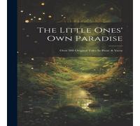 Anonymous The Little Ones' Own Paradise: Over 300 Original Tales In Prose & Anonymous Multicolor