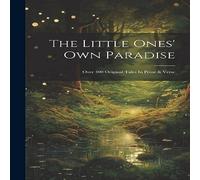 Anonymous The Little Ones' Own Paradise: Over 300 Original Tales In Prose & Anonymous Multicolor