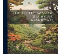 Anonymous The Little Savage [Ed. by F.S. Marryat] Book - Paperback Anonymous Multicolor