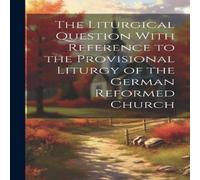 Anonymous The Liturgical Question With Reference to the Provisional Liturgy Anonymous Multicolor
