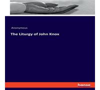 Anonymous The Liturgy of John Knox Paperback Book Anonymous Multicolor