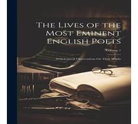 Anonymous The Lives of the Most Eminent English Poets: With Critical Anonymous Multicolor