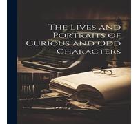 Anonymous The Lives & Portraits of Curious & Odd Characters Paperback Book Anonymous Multicolor