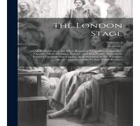 Anonymous The London Stage; a Collection of the Most Reputed Tragedies Anonymous Multicolor