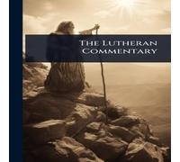 Anonymous The Lutheran Commentary Hardcover Book Anonymous Multicolor