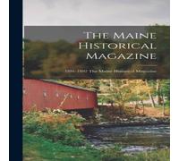 Anonymous The Maine Historical Magazine; 1891-1892 The Maine historical Anonymous Multicolor