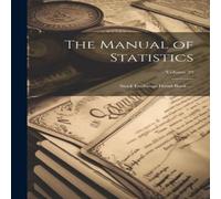 Anonymous The Manual of Statistics: Stock Exchange Hand-Book ....; Volume 20 Anonymous Multicolor