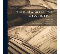 Anonymous The Manual of Statistics: Stock Exchange Hand-Book ....; Volume 20 in White Anonymous White
