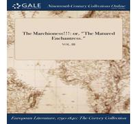 Anonymous The Marchioness : or, "The Matured Enchantress."; VOL. III Anonymous Multicolor